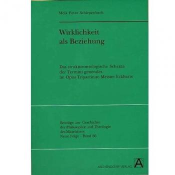 Wirklichkeit Als Beziehung,  Beitrèage Zur Geschichte Der Philosophie Und Theologie Des Mittelalters