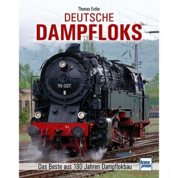 Deutsche Dampfloks: Das Beste aus 180 Jahren Dampflokbau