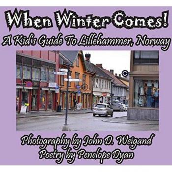 Dyan, Penelope: When Winter Comes! A Kid's Guide To Lillehammer, Norway