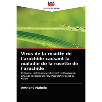 Mabele, Anthony: Virus de la rosette de l'arachide causant la maladie de la rosette de l'arachide