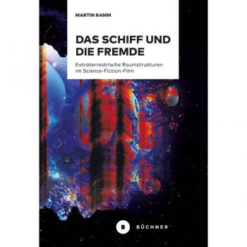 Das Schiff Und Die Fremde: Extraterrestrische Raumstrukturen Im Science-Fiction-Film