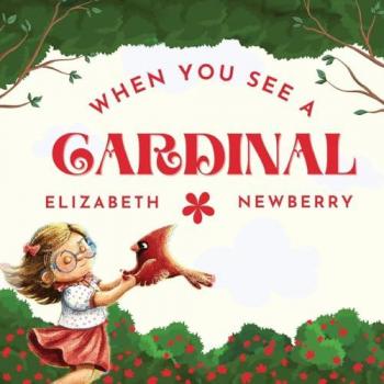 Newberry, Elizabeth: When You See a Cardinal