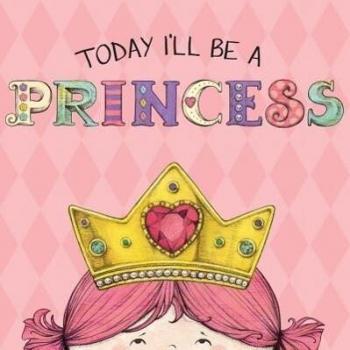 Today Ill Be a Princess by Croyle & Paula