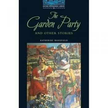 Rosalie Kerr The Oxford Bookworms Library: Stage 5: 1,800 Headwords The Garden Party And Other Stories
