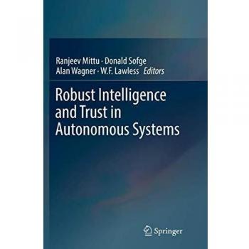 Robust Intelligence and Trust in Autonomous Systems