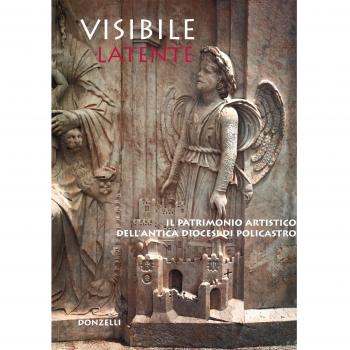 Visibile latente. Il patrimonio artistico dell'antica diocesi di Policastro. Catalogo della mostra