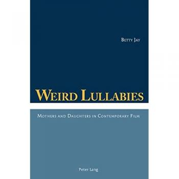 Weird Lullabies: Mothers and Daughters in Contemporary Film