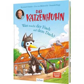 Esslinger Verlag Das Katzenhuhn: Was macht der Fisch auf dem Dach?