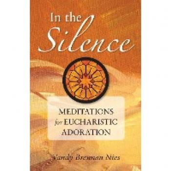 In the Silence: Meditations for Eucharistic Adoration
