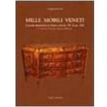 Mille mobili veneti. L'arredo domestico in Veneto dal sec. XV al sec. XIX. Le province di Vicenza, Treviso e Belluno