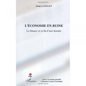 L'économie en ruine: La finance et la fin d'une histoire