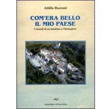 Com'era bello il mio paese. I ricordi di un bambino a Montepetra