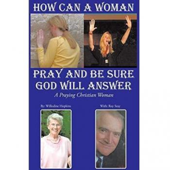 How Can A Woman Pray and Be Sure GOD Will Answer: A Praying Christian Woman