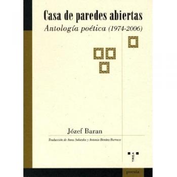 Casa de paredes abiertas. Antología poética (1974-2006) (Tapa blanda con solapas).
