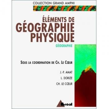 Eléments de géographie physique : Premier et second cycles universitaires (Grand Amphi)