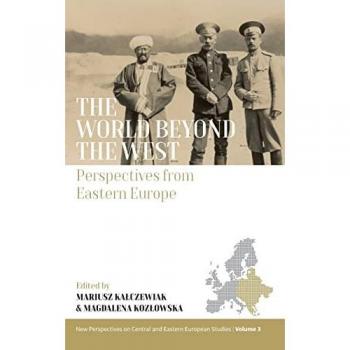 The World beyond the West : Perspectives from Eastern Europe