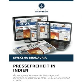 Bhadauria, Sweksha: PRESSEFREIHEIT IN INDIEN