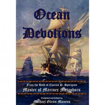 Ocean Devotions: from the Hold of Charles H. Spurgeon Master of Mariner Metaphors