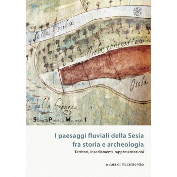 I paesaggi fluviali della Sesia tra storia e archeologia. Territori, insediamenti, rappresentazioni