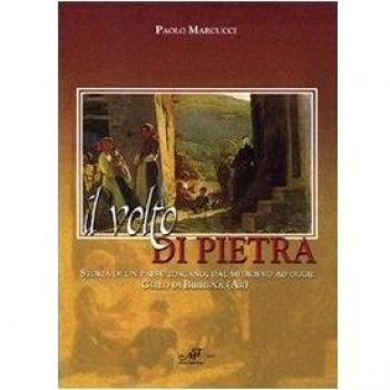 Il volto di pietra. Storia di un paese toscano, dal Medioevo ad oggi: Gello di Bibbiena