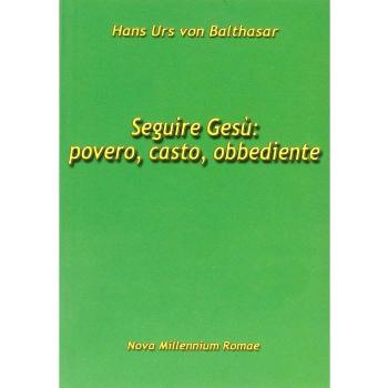 Seguire Gesù: povero, casto, obbediente