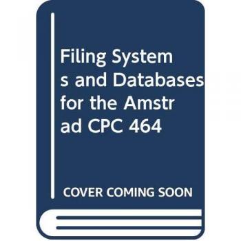 Filing Systems and Databases for the Amstrad CPC 464