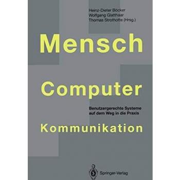Mensch-Computer-Kommunikation: Benutzergerechte Systeme auf dem Weg in die Praxis