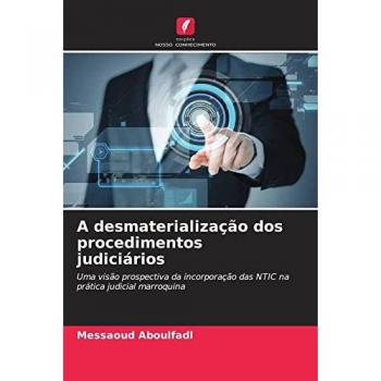 Aboulfadl, Messaoud: A desmaterialização dos procedimentos judiciários