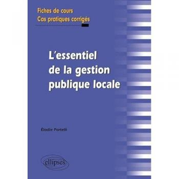 L'essentiel de la gestion publique locale. Fiches de cours et cas pratiques corrigés