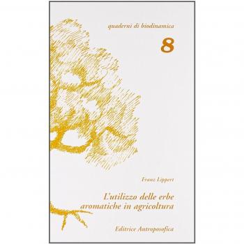 L'utilizzo delle erbe aromatiche in agricoltura. Una via per la comprensione dell'agricoltura biodinamica