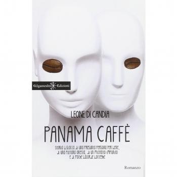 Panama caffè. Storia bislacca di una presunta persona per bene, di una puttana o