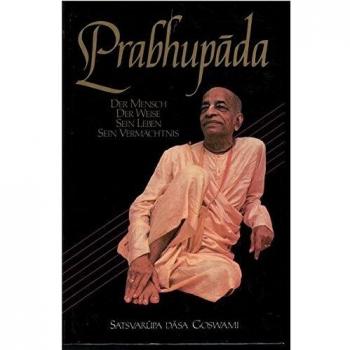 Gosvami, Satsvarupa Dasa Prabhupada: Der Mensch, Der Weise, Sein Leben, Sein Vermächtnis