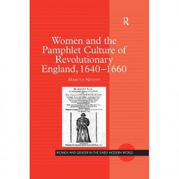 Women and the Pamphlet Culture of Revolutionary England 1640-1660