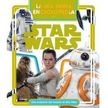 La mia prima enciclopedia di Star Wars. Alla scoperta del mondo di Star Wars. Ediz. a colori