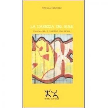 La carezza del sole. Una madre, il carcere, una figlia