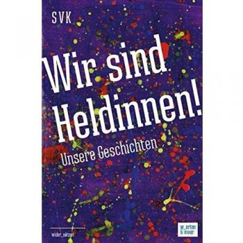 Wir sind Heldinnen!: Unsere Geschichten
