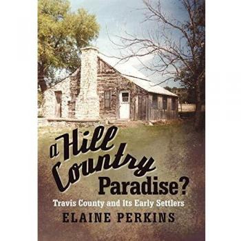 Perkins, Elaine: A Hill Country Paradise?