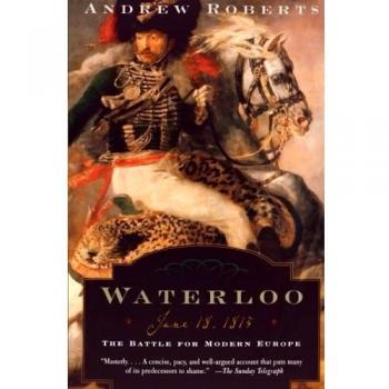Waterloo: June 18, 1815: The Battle for Modern Europe