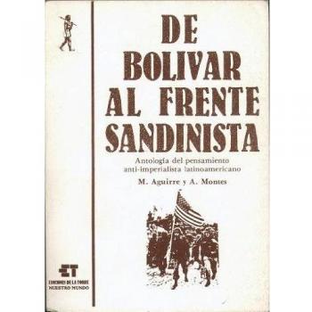 De bolívar al frente sandinista. Antología del pensamiento antiimperialista latinoamericano