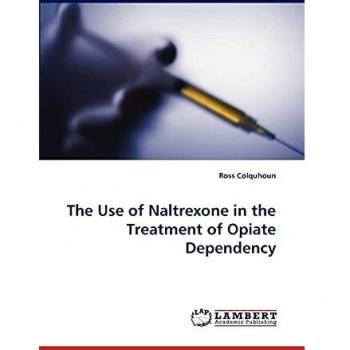 The Use of Naltrexone in the Treatment of Opiate Dependency