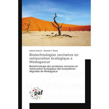Biotechnologies racinaires en restauration écologique a Madagascar: Biotechnologie des symbioses racinaires en restauration écologique des écosystèmes dégradés de Madagascar (Omn.Pres.Franc.)