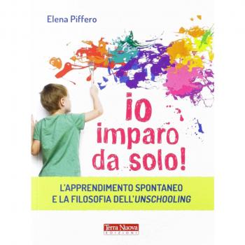 Io imparo da solo! L'apprendimento spontaneo e la filosofia dell'unschooling