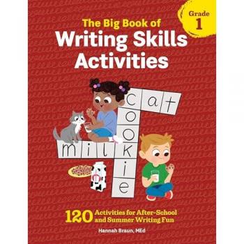 The Big Book of Writing Skills Activities, Grade 1: 120 Activities for After-School and Summer Writing Fun (Reading Comprehension Activities)