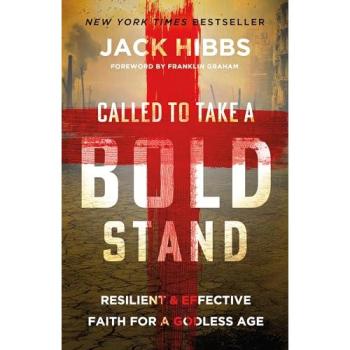 Called to Take a Bold Stand : Resilient and Effective Faith for a Godless Age, by Jack Hibbs