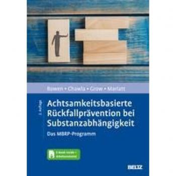 Achtsamkeitsbasierte Rückfallprävention bei Substanzabhängigkeit: Das MBRP-Programm. Mit E-Book inside und Arbeitsmaterial