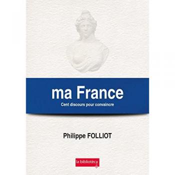 Ma France Cent discours pour convaincre