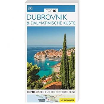 Top10 Reiseführer Dubrovnik & Dalmatinische Küste: Top10-Listen Zu Highlights, Themen Und Stadtteilen Mit Wetterfester Extra-Karte