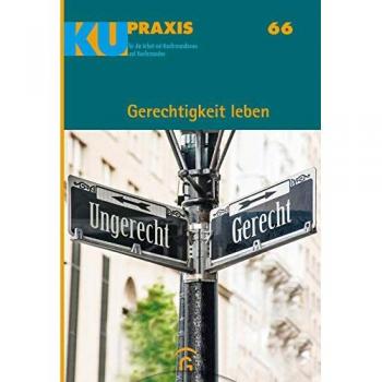 Gerechtigkeit leben: Mit Download-Material (KU-Praxis. Für die Arbeit mit Konfirmandinnen und Konfirmanden, Band 66)
