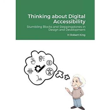King, H Robert: Thinking about Digital Accessibility
