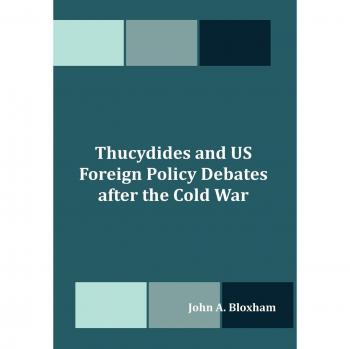 Thucydides and US Foreign Policy Debates after the Cold War